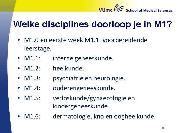 Welke disciplines doorloop je in M 1? • M 1. 0 en eerste week