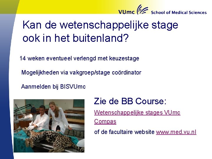 Kan de wetenschappelijke stage ook in het buitenland? 14 weken eventueel verlengd met keuzestage