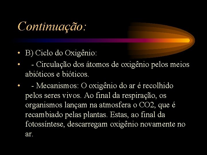 Continuação: • B) Ciclo do Oxigênio: • - Circulação dos átomos de oxigênio pelos