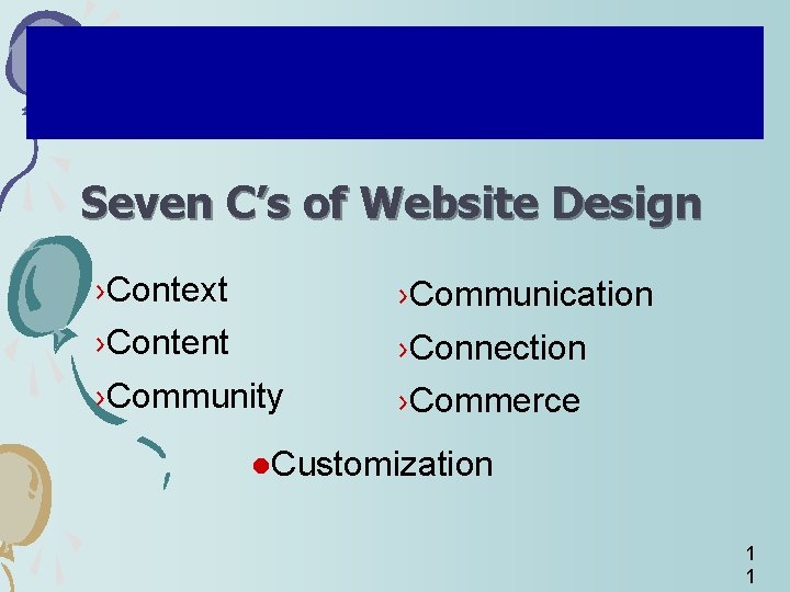 Conducting E-Commerce Seven C’s of Website Design ›Context ›Content ›Community ›Communication ›Connection ›Commerce l.