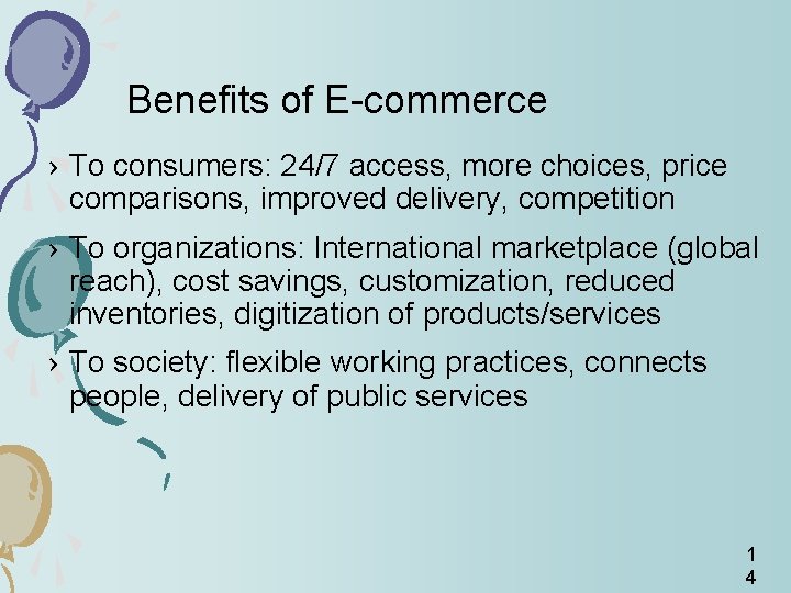 Benefits of E-commerce › To consumers: 24/7 access, more choices, price comparisons, improved delivery,