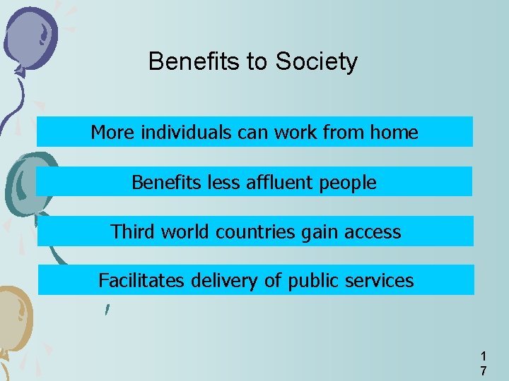 Benefits to Society More individuals can work from home Benefits less affluent people Third