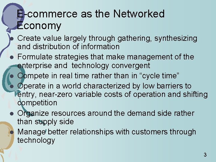 E-commerce as the Networked Economy l l l Create value largely through gathering, synthesizing