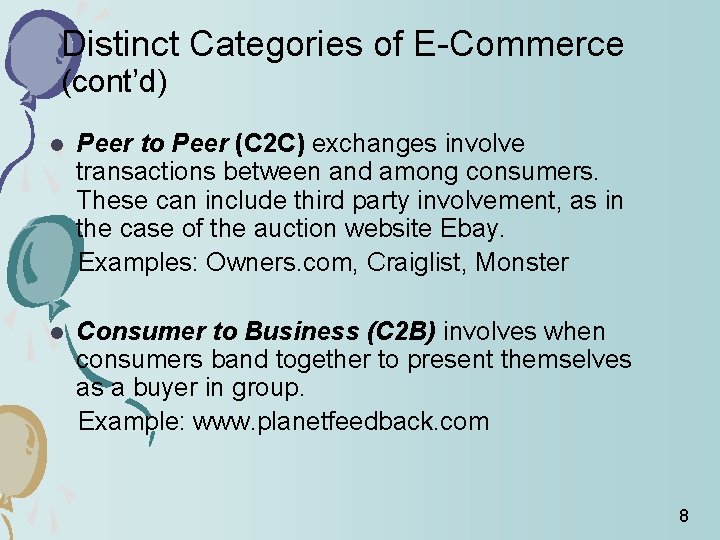 Distinct Categories of E-Commerce (cont’d) l Peer to Peer (C 2 C) exchanges involve