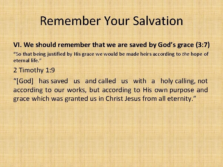 Remember Your Salvation VI. We should remember that we are saved by God’s grace