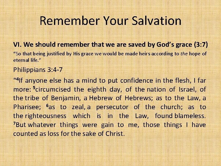 Remember Your Salvation VI. We should remember that we are saved by God’s grace