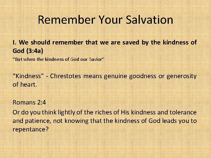 Remember Your Salvation I. We should remember that we are saved by the kindness