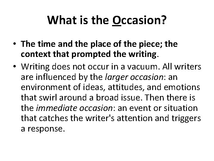 What is the Occasion? • The time and the place of the piece; the