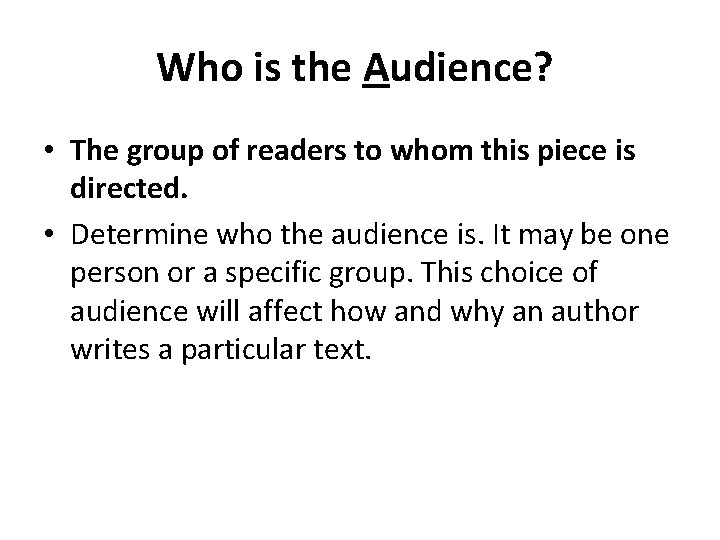 Who is the Audience? • The group of readers to whom this piece is