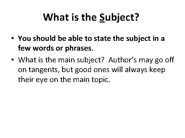 What is the Subject? • You should be able to state the subject in