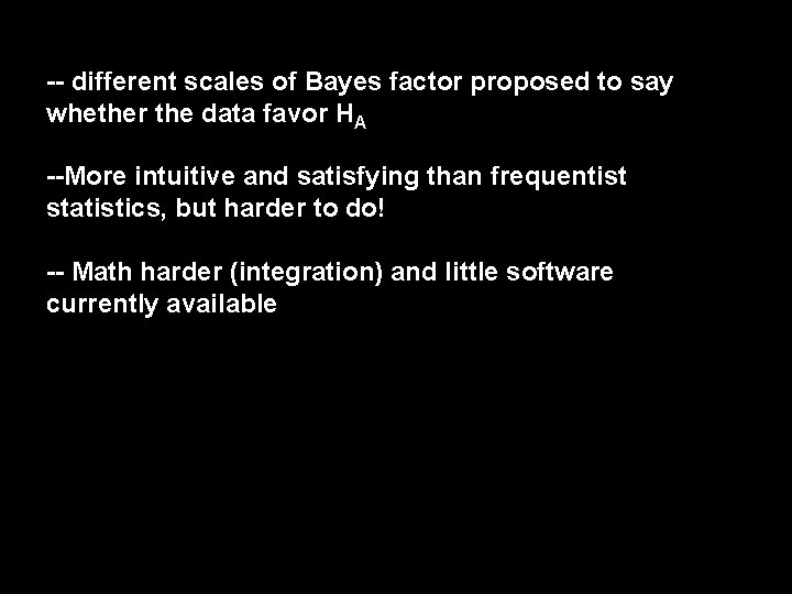 -- different scales of Bayes factor proposed to say whether the data favor HA