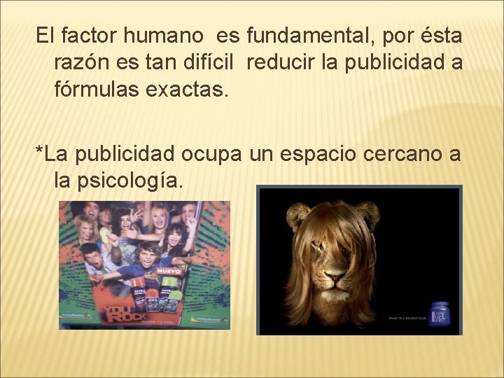 El factor humano es fundamental, por ésta razón es tan difícil reducir la publicidad El factor humano es fundamental, por ésta razón es tan difícil reducir la publicidad