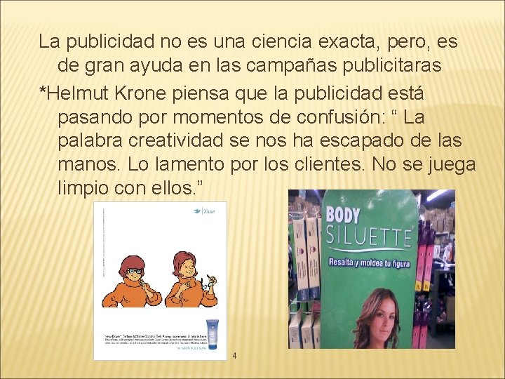 La publicidad no es una ciencia exacta, pero, es de gran ayuda en las La publicidad no es una ciencia exacta, pero, es de gran ayuda en las