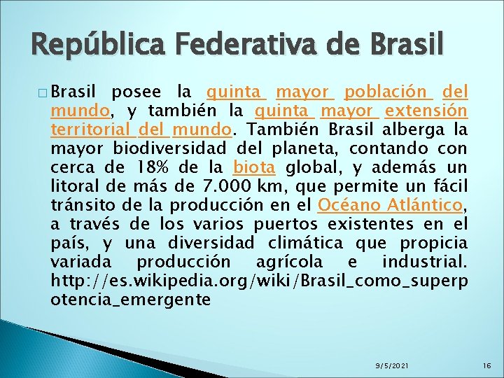 República Federativa de Brasil � Brasil posee la quinta mayor población del mundo, y