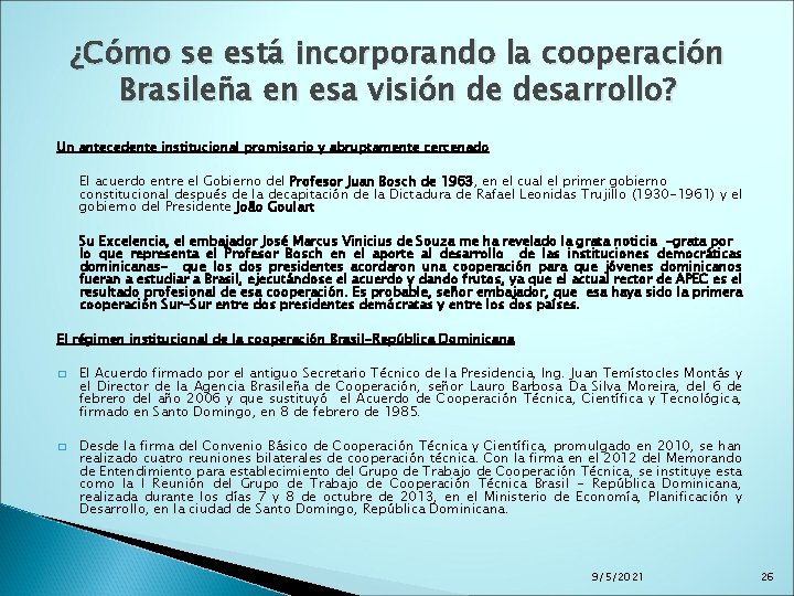 ¿Cómo se está incorporando la cooperación Brasileña en esa visión de desarrollo? Un antecedente