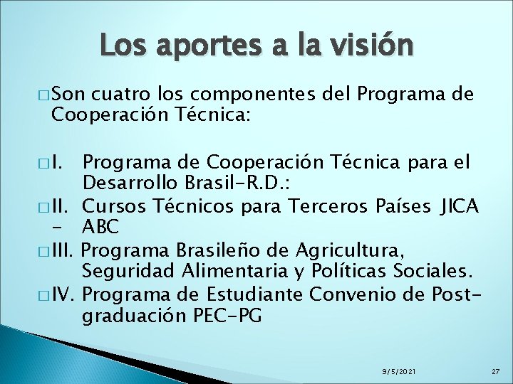 Los aportes a la visión � Son cuatro los componentes del Programa de Cooperación