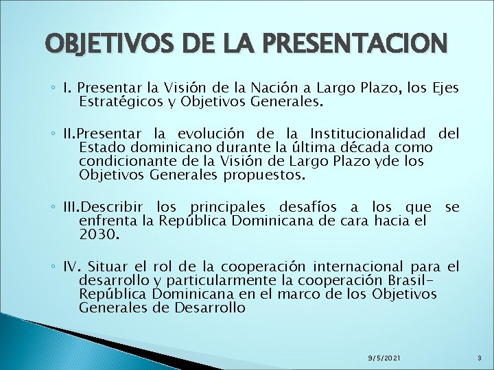 OBJETIVOS DE LA PRESENTACION ◦ I. Presentar la Visión de la Nación a Largo