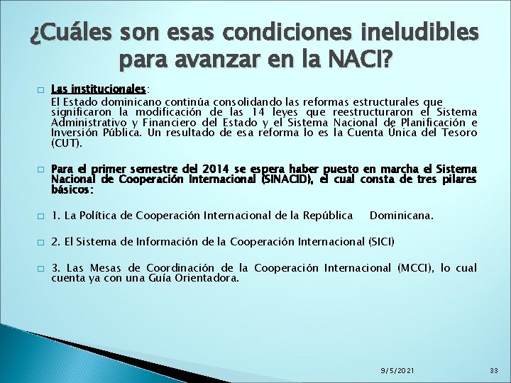 ¿Cuáles son esas condiciones ineludibles para avanzar en la NACI? � � Las institucionales: