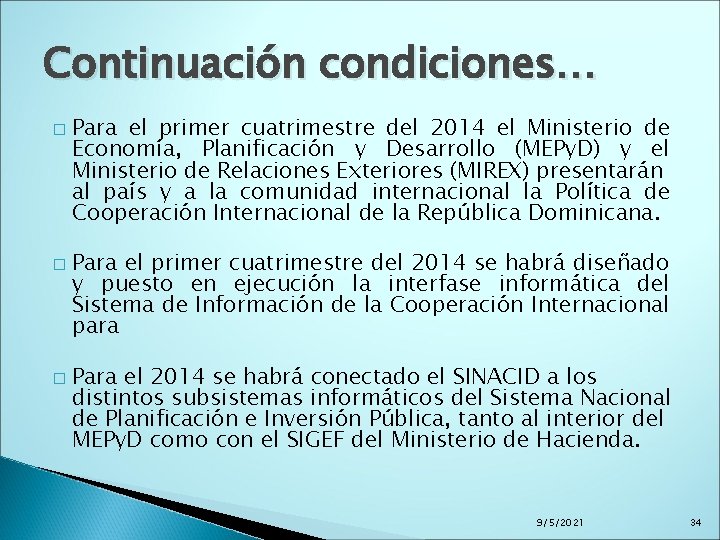 Continuación condiciones… � � � Para el primer cuatrimestre del 2014 el Ministerio de