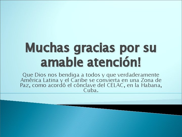 Muchas gracias por su amable atención! Que Dios nos bendiga a todos y que