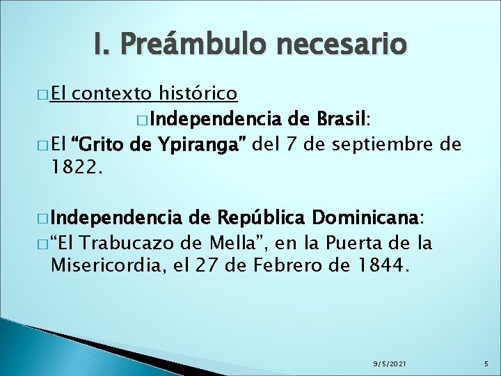 I. Preámbulo necesario � El contexto histórico � Independencia de Brasil: � El “Grito