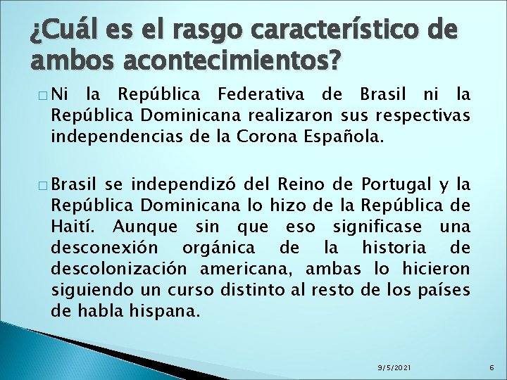 ¿Cuál es el rasgo característico de ambos acontecimientos? � Ni la República Federativa de