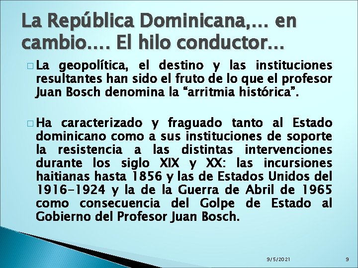 La República Dominicana, … en cambio…. El hilo conductor… � La geopolítica, el destino