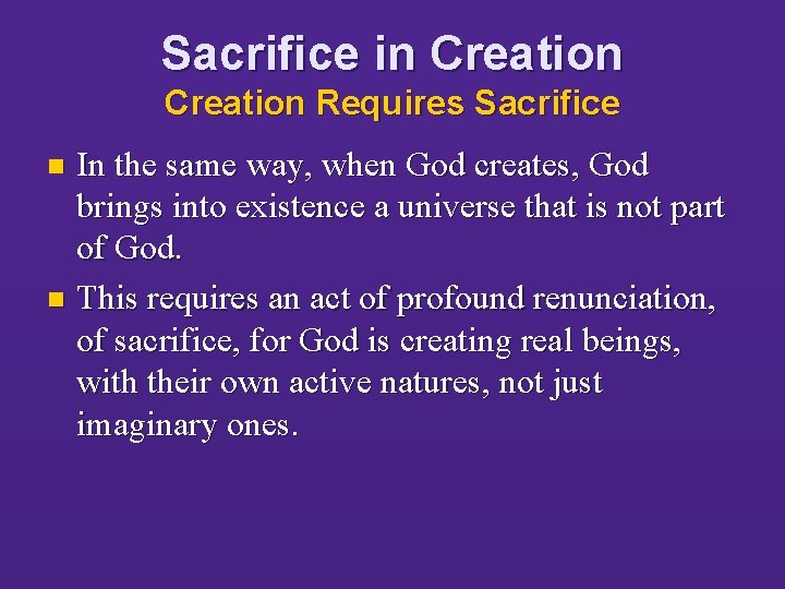 Sacrifice in Creation Requires Sacrifice In the same way, when God creates, God brings