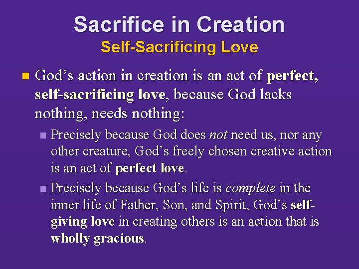 Sacrifice in Creation Self-Sacrificing Love n God’s action in creation is an act of