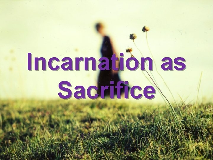Incarnation as Sacrifice 