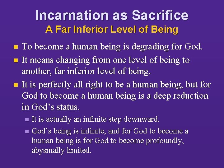 Incarnation as Sacrifice A Far Inferior Level of Being n n n To become