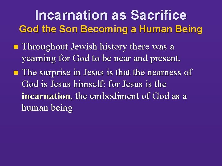 Incarnation as Sacrifice God the Son Becoming a Human Being Throughout Jewish history there