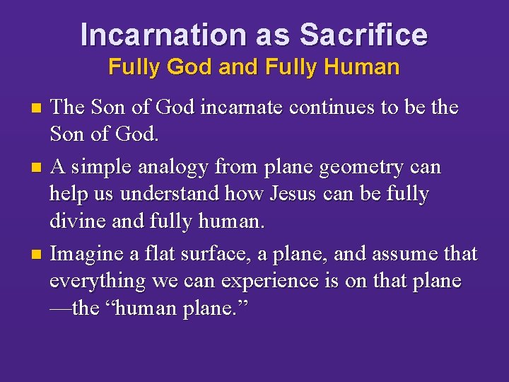 Incarnation as Sacrifice Fully God and Fully Human The Son of God incarnate continues