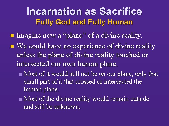 Incarnation as Sacrifice Fully God and Fully Human Imagine now a “plane” of a