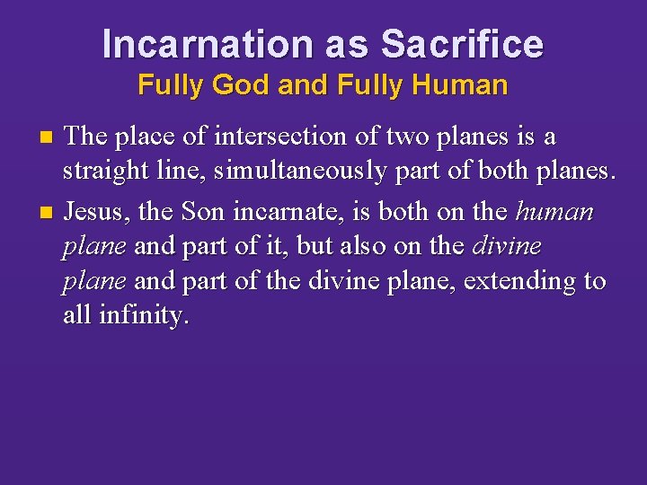 Incarnation as Sacrifice Fully God and Fully Human The place of intersection of two