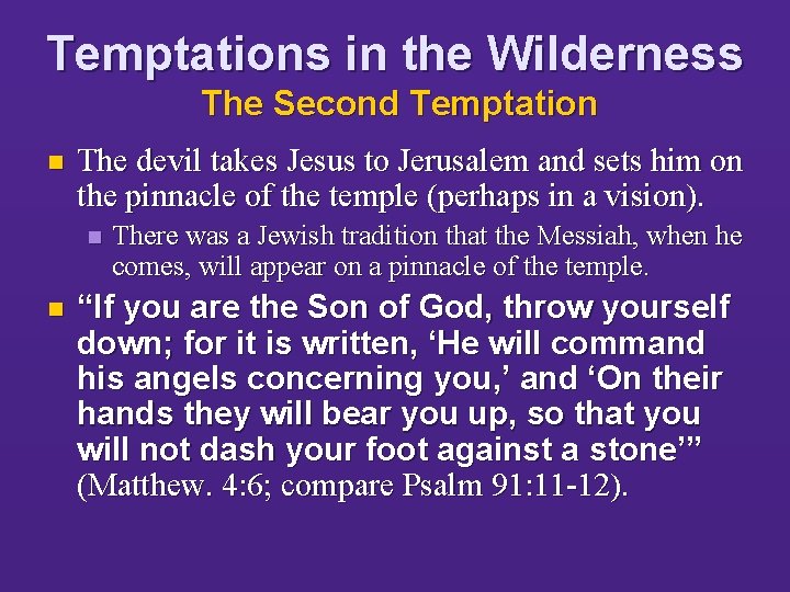 Temptations in the Wilderness The Second Temptation n The devil takes Jesus to Jerusalem