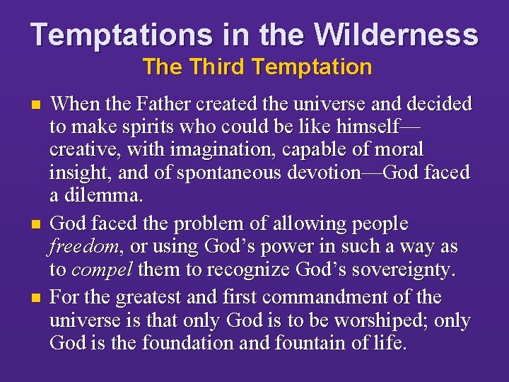 Temptations in the Wilderness The Third Temptation n When the Father created the universe