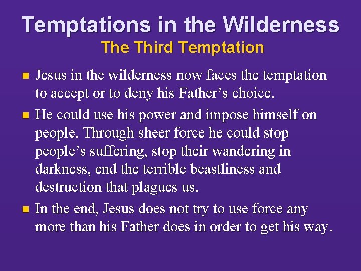 Temptations in the Wilderness The Third Temptation n Jesus in the wilderness now faces