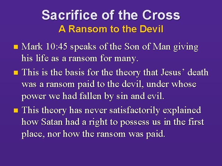 Sacrifice of the Cross A Ransom to the Devil Mark 10: 45 speaks of