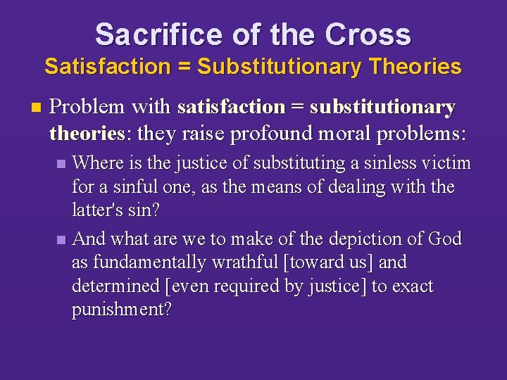 Sacrifice of the Cross Satisfaction = Substitutionary Theories n Problem with satisfaction = substitutionary