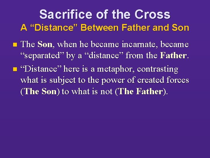 Sacrifice of the Cross A “Distance” Between Father and Son The Son, when he