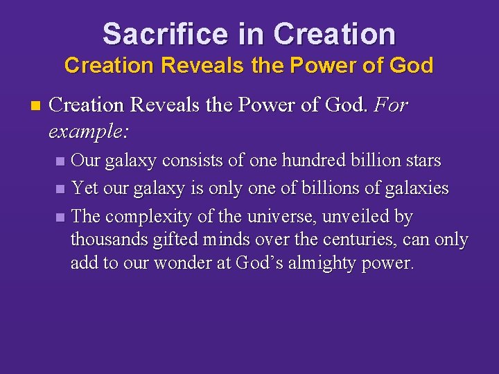 Sacrifice in Creation Reveals the Power of God. For example: Our galaxy consists of