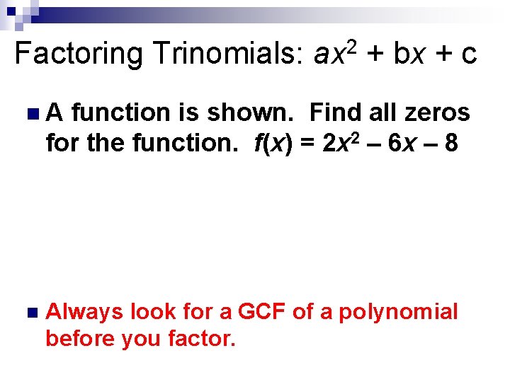 Factoring Trinomials: ax 2 + bx + c n. A function is shown. Find