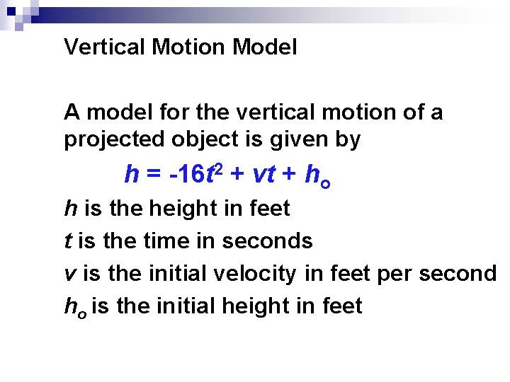 Vertical Motion Model A model for the vertical motion of a projected object is