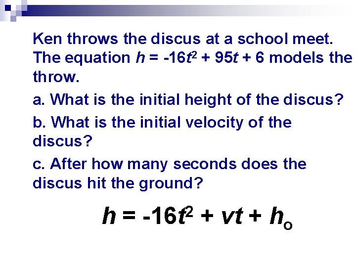 Ken throws the discus at a school meet. The equation h = -16 t