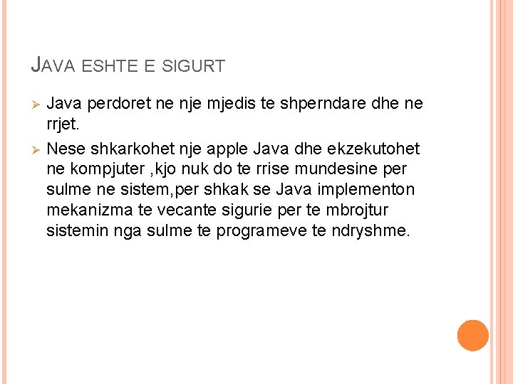 JAVA ESHTE E SIGURT Ø Ø Java perdoret ne nje mjedis te shperndare dhe