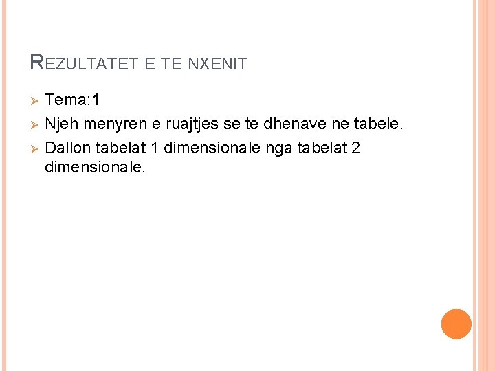 REZULTATET E TE NXENIT Ø Ø Ø Tema: 1 Njeh menyren e ruajtjes se