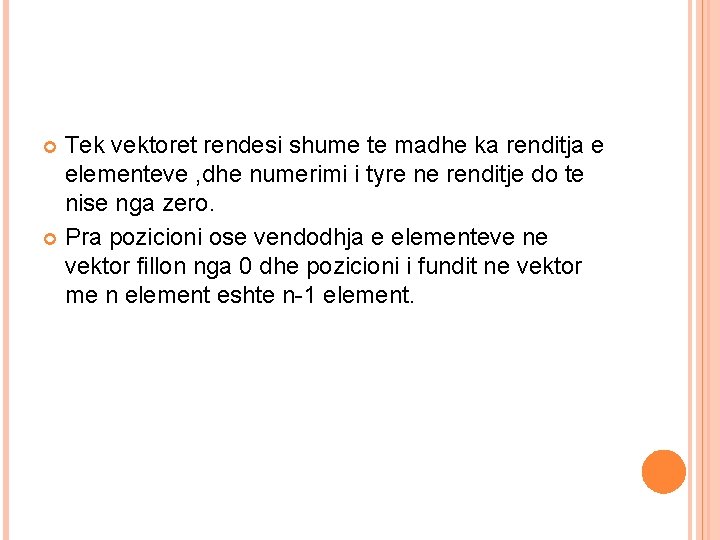 Tek vektoret rendesi shume te madhe ka renditja e elementeve , dhe numerimi i