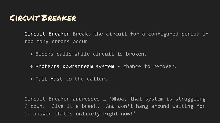 Circuit Breaker Breaks the circuit for a configured period if too many errors occur