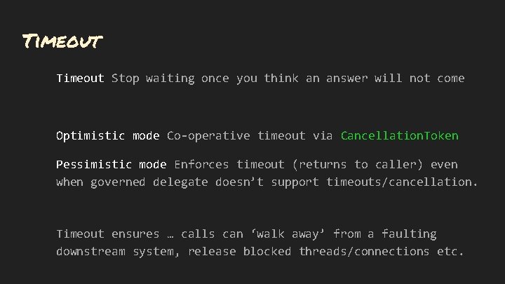 Timeout Stop waiting once you think an answer will not come Optimistic mode Co-operative